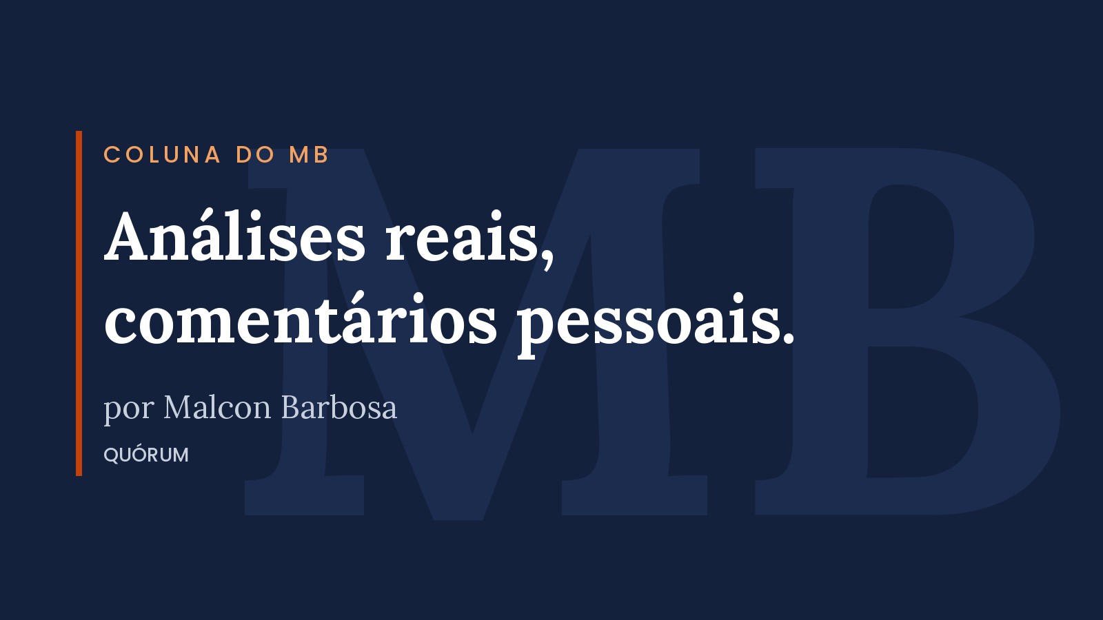 Coluna do MB — Análises reais, comentários pessoais. Por Malcon Barbosa.